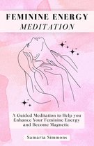 TheMagicWithin Meditations - Feminine Energy Meditation: A Guided Meditation to Help you Enhance Your Feminine Energy and Become Magnetic