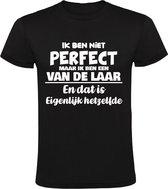 Ik ben niet perfect maar ik ben een Van de Laar en dat is eigenlijk hetzelfde Heren T-shirt | achternaam | jarig | verjaardag | naam | grappig  | Zwart