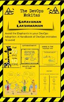 The DevOps Mokitas: Avoid the Elephants in Your DevOps Adoption: A Handbook of Devops Mistakes to Avoid