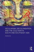 Routledge Studies in the Modern History of Asia- Secularism, Decolonisation, and the Cold War in South and Southeast Asia