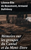 Mémoire sur les groupes du Cantal et du Mont-Dore