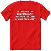 Het brein is als een parachute Spreuken T-Shirt | Dames / Heren | Grappige cadeaus | Verjaardag teksten Cadeau - Rood - XL