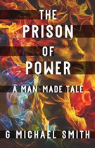 The Prison of Power: A Man-Made Tale