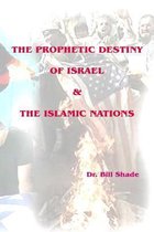 The Prophetic Destiny of Israel and the Islamic Nations