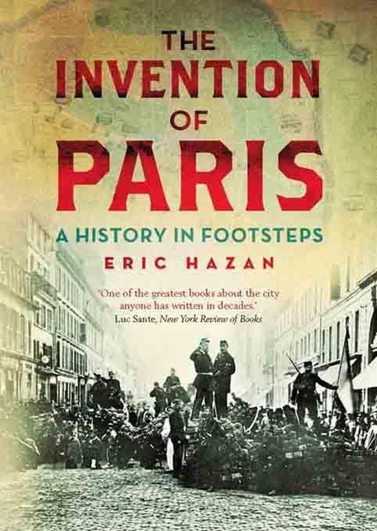 Boekcover: THE INVENTION OF PARIS, A HISTORY IN FOOTSTEPS door ERIC HAZAN. Een historische illustratie met veel mensen.