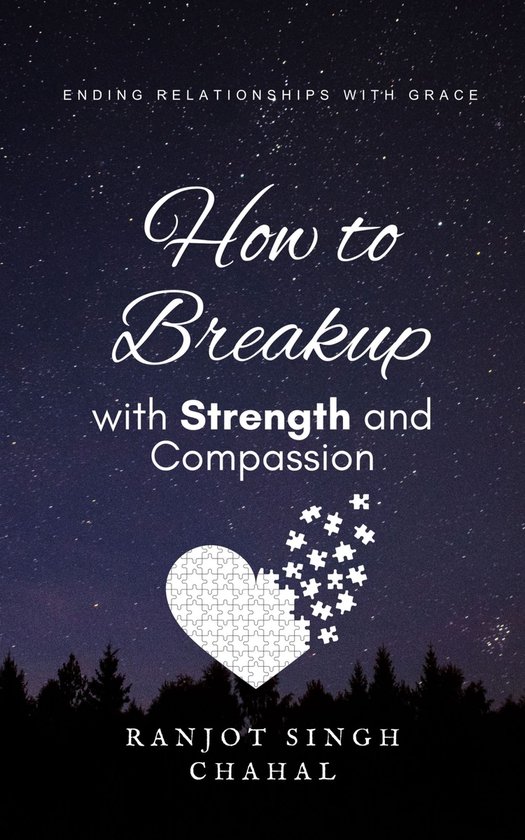 How to Breakup with Strength and Compassion: Ending Relation ... - cover