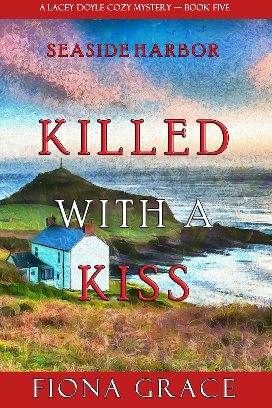 A Lacey Doyle Cozy Mystery 5 - Killed With a Kiss (A Lacey D ... - cover