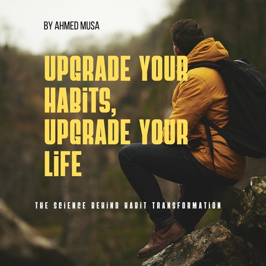 Upgrade Your Habits, Upgrade Your Life