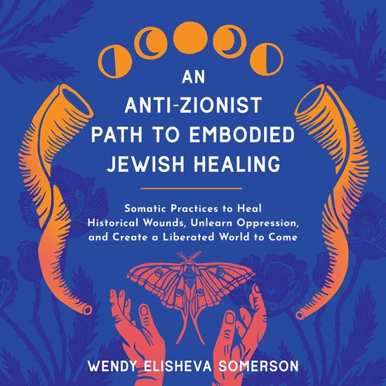 An Anti-Zionist Path to Embodied Jewish Healing - cover