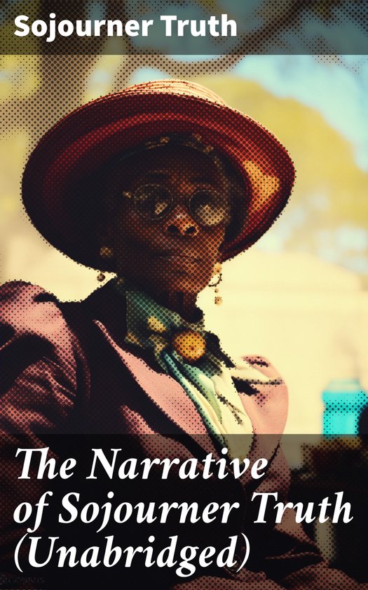 The Narrative of Sojourner Truth (Unabridged) - cover