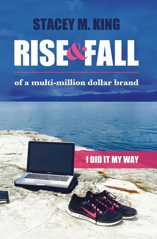 Rise and Fall of a Multi-million Dollar Brand: I Did it My W ... - cover