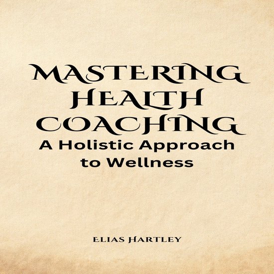 Mastering Health Coaching