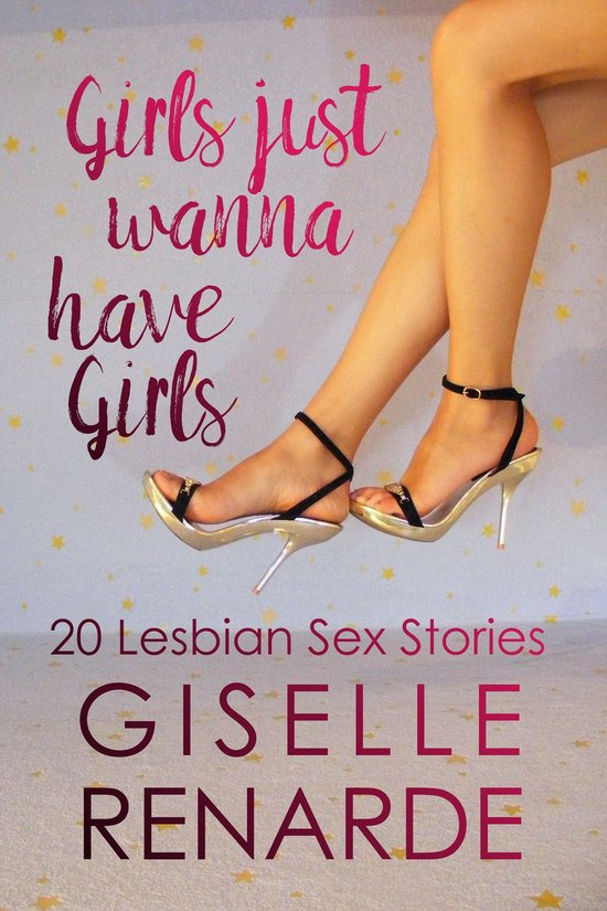 Erotic Fiction Box Set – Girls Just Wanna Have Girls: 20 Lesbian Sex Stories