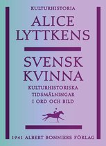 Svensk kvinna : kulturhistoriska tidsmålningar i ord och bild