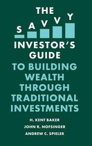 The Savvy Investor's Guide - The Savvy Investor's Guide to Building Wealth Through Traditional Investments