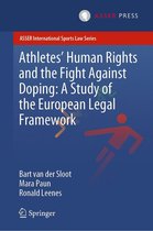 ASSER International Sports Law Series - Athletes’ Human Rights and the Fight Against Doping: A Study of the European Legal Framework
