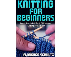 Knitting for Beginners. Learn How to Knit Basic Stitches and Knitting  Techniques | bol