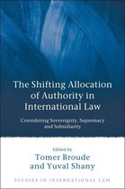 Studies in International Law-The Shifting Allocation of Authority in International Law