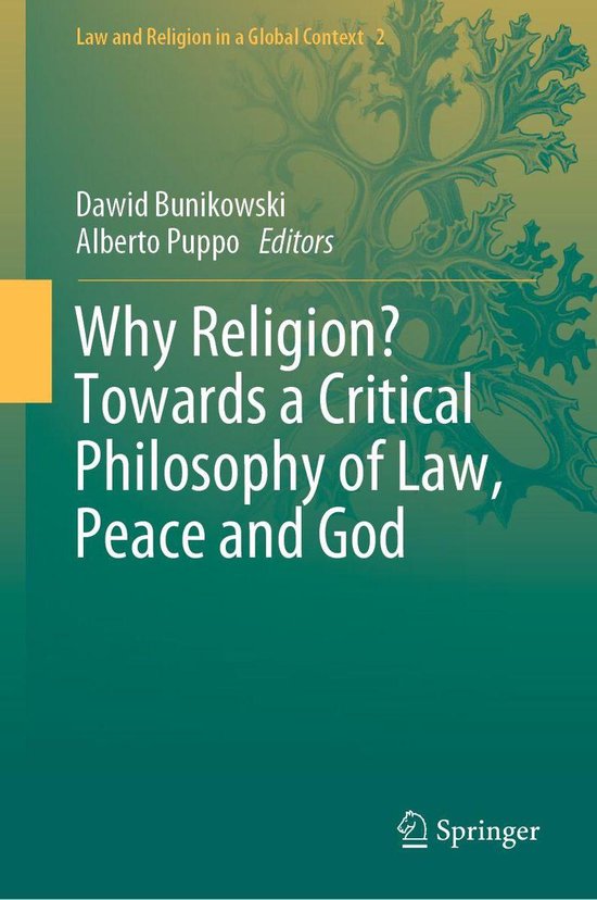 Law and Religion in a Global Context 2 - Why Religion? Towards a Critical Philosophy of Law, Peace and God