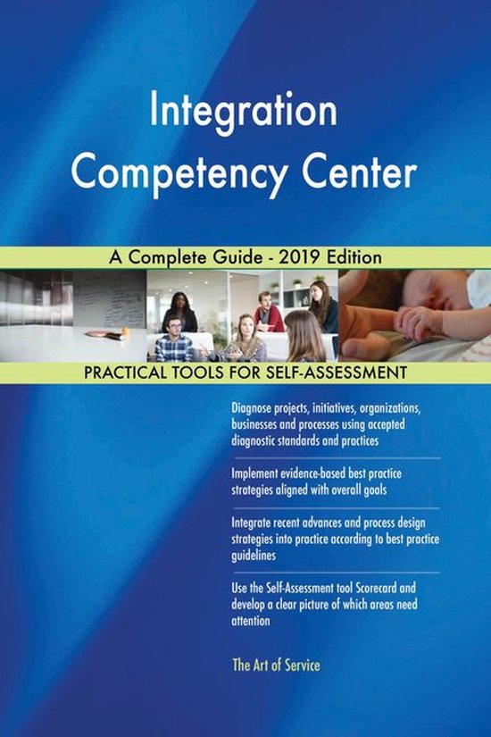 Integration Competency Center A Complete Guide - 2019 Edition (ebook ...