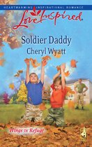 Soldier Daddy (Mills & Boon Love Inspired) (Wings of Refuge - Book 5)