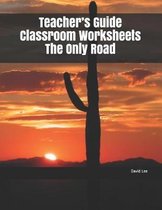 Teacher's Guide Classroom Worksheets the Only Road