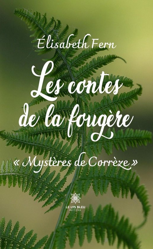 Couverture du livre 'Les contes de la fougère - Mystères de Corrèze' par Élisabeth Fern, sur fond de feuilles de fougère.