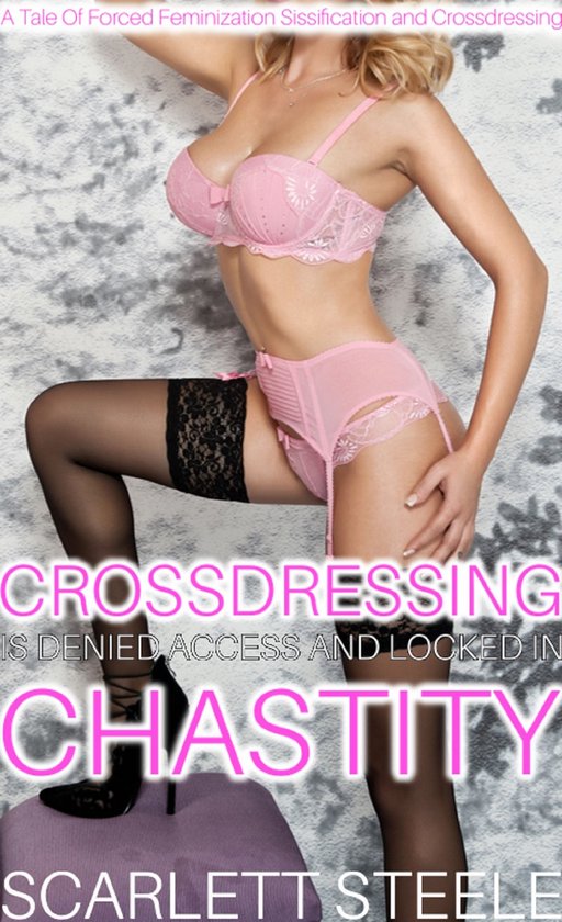 Crossdressing Is Denied Access And Locked In Chastity! - cover