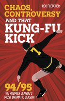 Chaos, Controversy and THAT Kung-Fu Kick