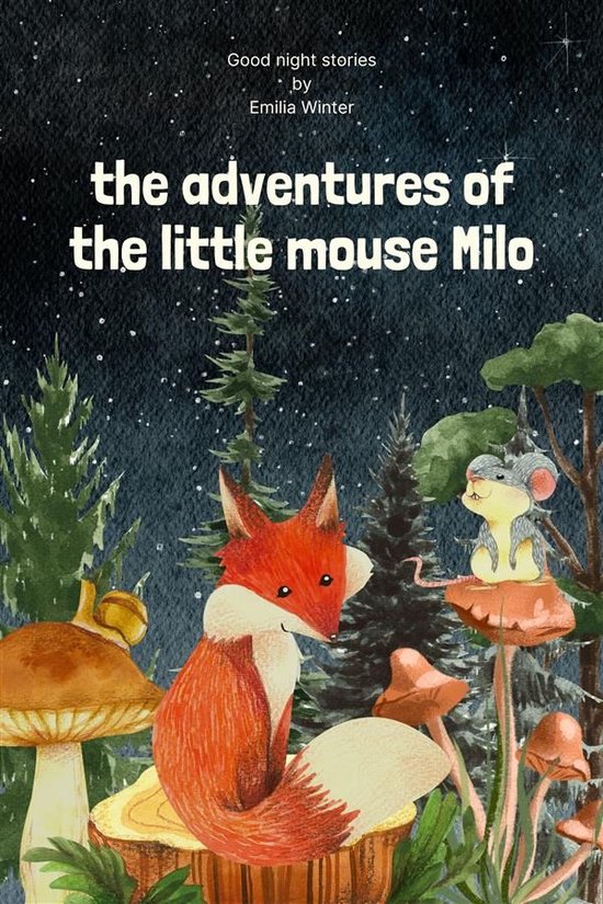 Good night stories 1 - The Adventures of the Little Mouse Milo