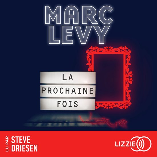 Le titre 'La Prochaine Fois' est illuminé sur une boîte, à côté d'un cadre rouge décoratif. 'Marc Levy' est inscrit au-dessus.