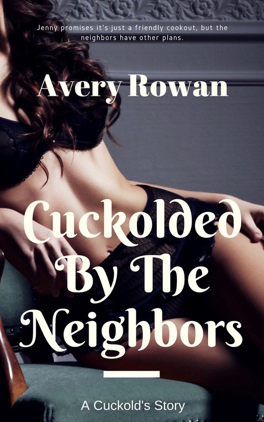 Cuckolded by the Neighbors