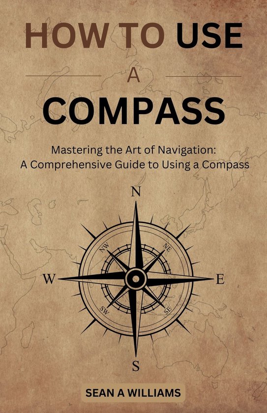 How to use a compass (ebook), Sean A Williams | 1230006106782 | Boeken ...