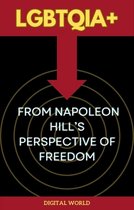 Journey of Thought: Discovering the Secrets of Napoleon Hill 10 - LGBTQIA+ from Napoleon Hill's Perspective of Freedom