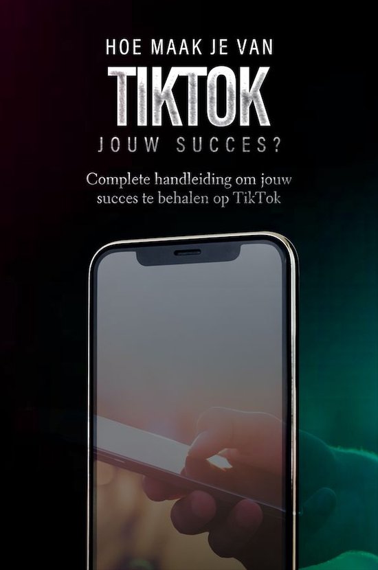 TikTok: Hoe maak je van TikTok jouw succes? - cover