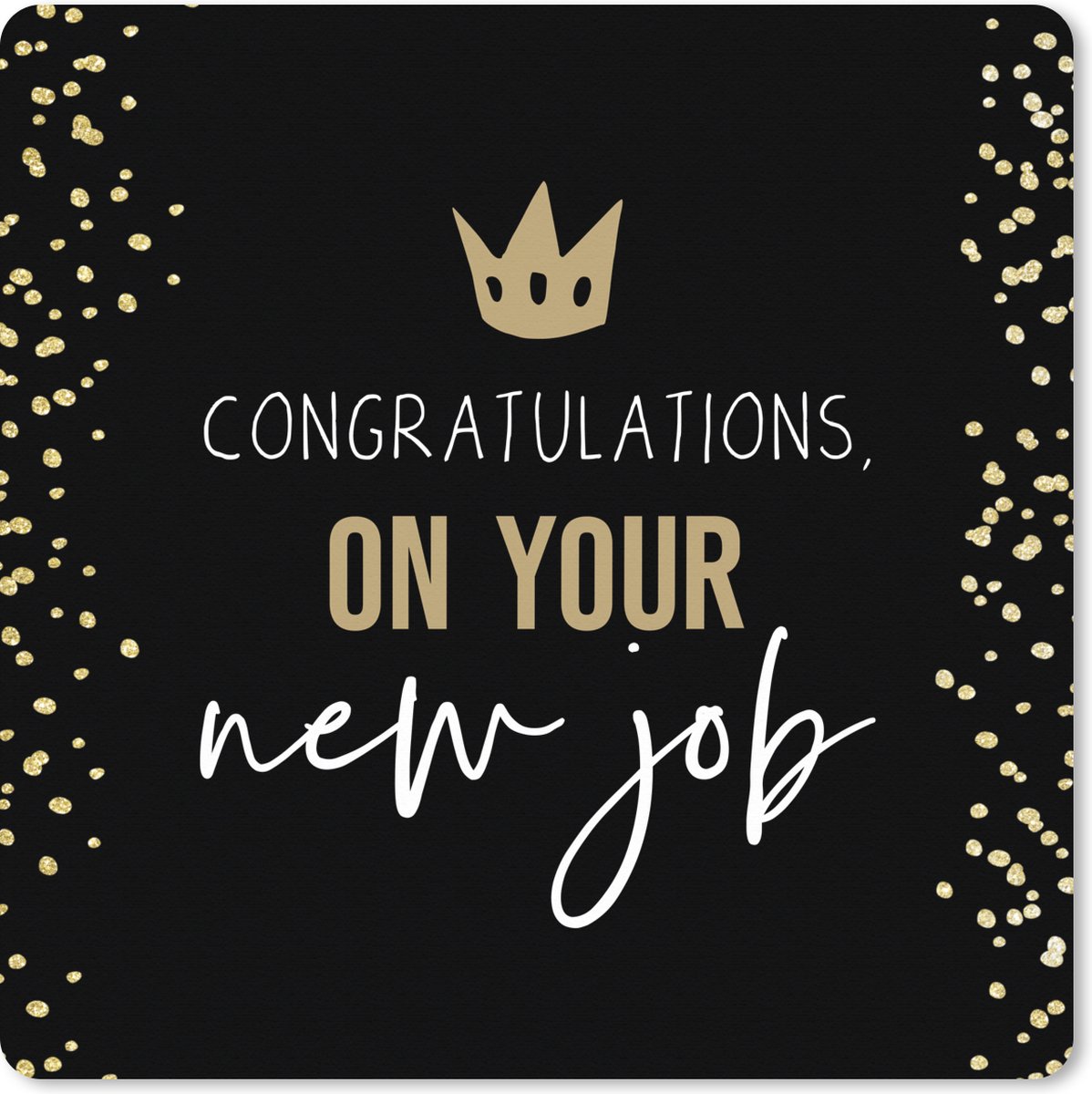 Muismat XXL 40x40 cm - Bureau onderlegger - Bureau mat Spreuken - Werk - Congratulations on your new job - Quotes - Bureaumat - Gaming mousepad xl - Bureaulegger groot - Computer deskmat