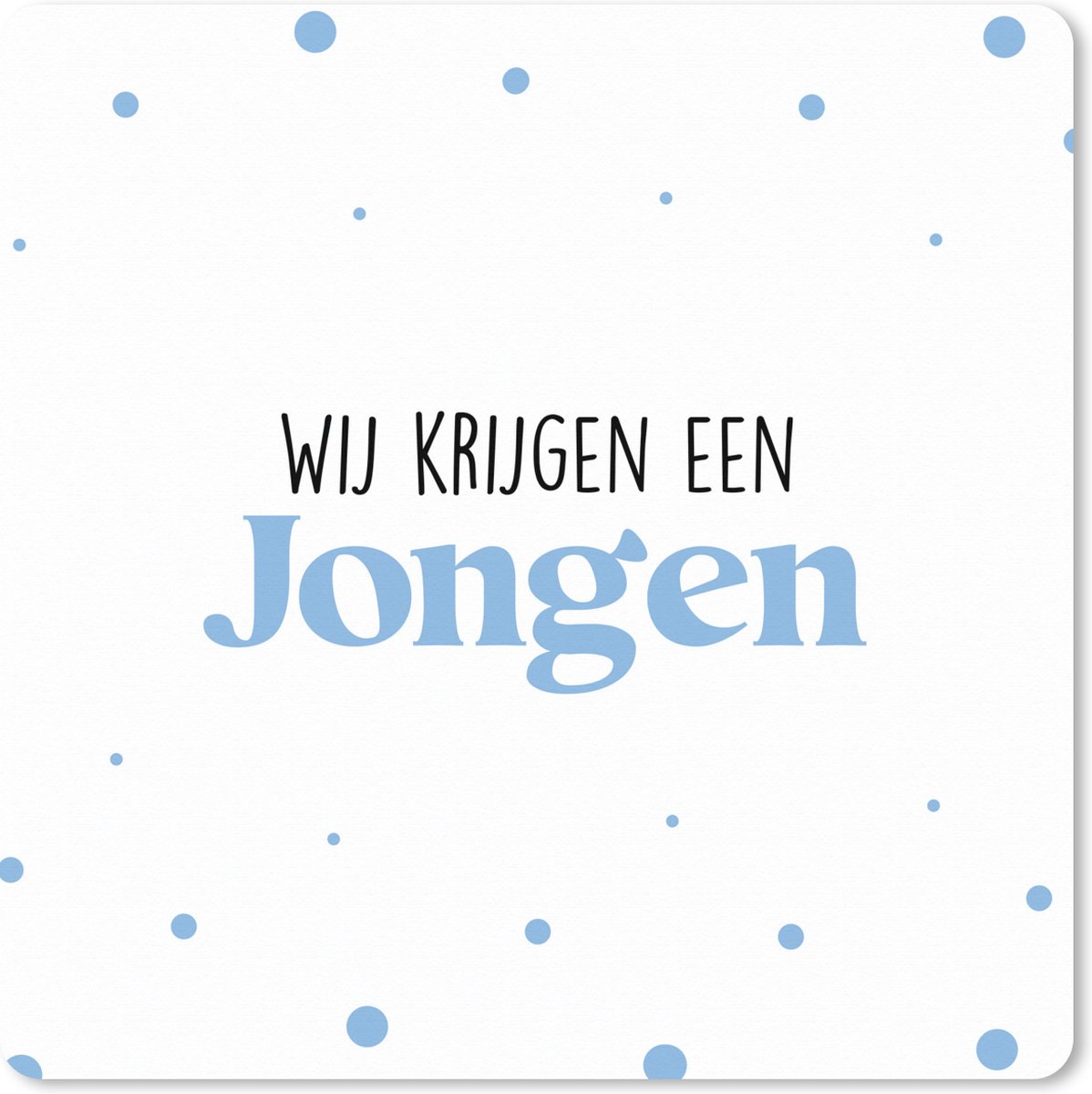 Muismat XXL 60x60 cm - Bureau onderlegger - Bureau mat Wij krijgen een jongen - Baby - Jongen - Quote - Gender - Tekst - Bureaumat - Gaming mousepad xl - Bureaulegger groot - Computer deskmat
