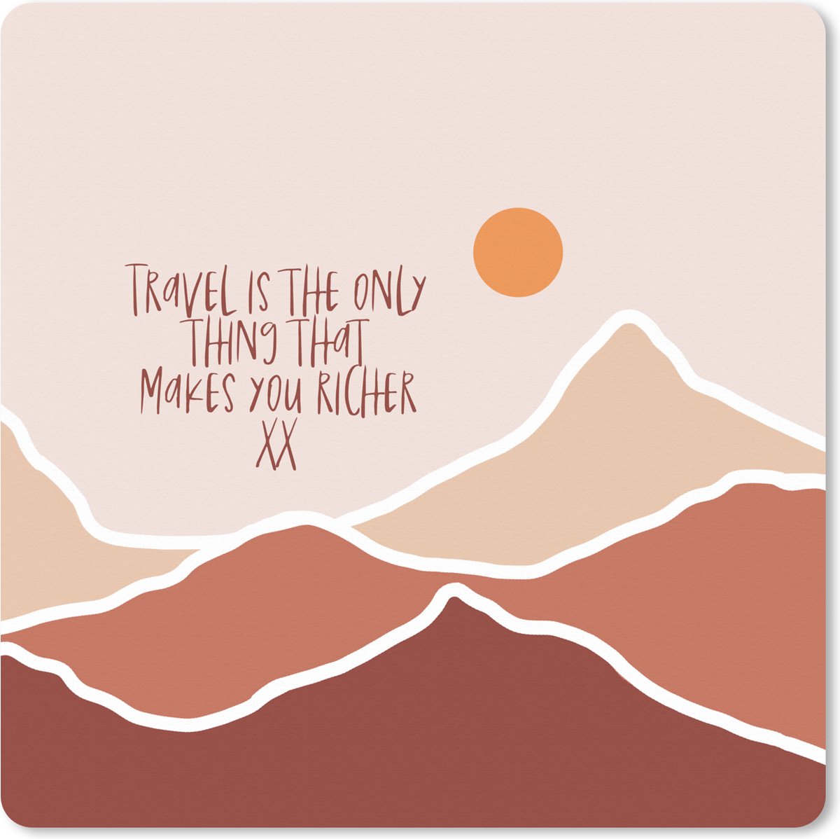 Muismat XXL 60x60 cm - Bureau onderlegger - Bureau mat Spreuken - Quotes - Travel is the only thing that makes you richer - Berg - Bureaumat - Gaming mousepad xl - Bureaulegger groot - Computer deskmat