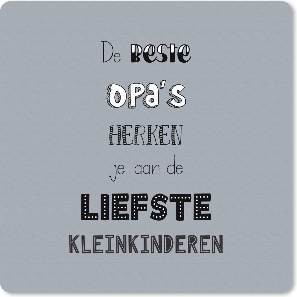 Muismat XXL 80x80 cm - Bureau onderlegger - Bureau mat Quotes - De beste opa's - Spreuken - Opa - Bureaumat - Gaming mousepad xl - Bureaulegger groot - Computer deskmat