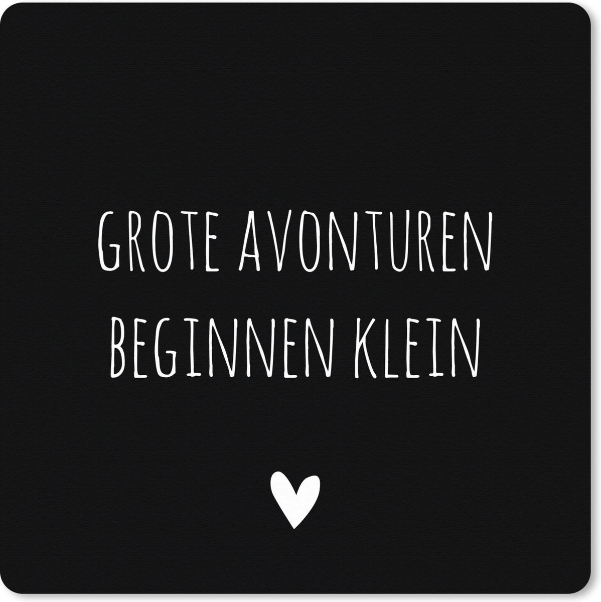 Muismat XXL 60x60 cm - Bureau onderlegger - Bureau mat Grote avonturen beginnen klein - Spreuken - Quotes - Bureaumat - Gaming mousepad xl - Bureaulegger groot - Computer deskmat