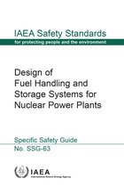 IAEA Safety Standards Series 63 - Design of Fuel Handling and Storage Systems for Nuclear Power Plants