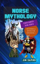 Norse Mythology Explained for Kids (Mysteries & Myths for Kids Book 3)