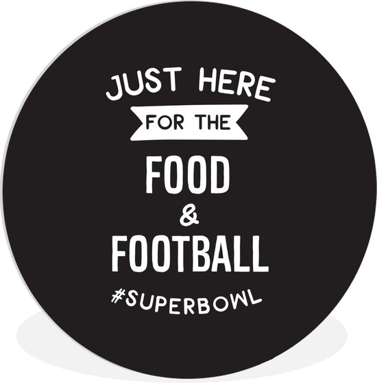 WallCircle - Wall Circle - Wall Circle Indoor - Quotes - Just here for the food & football #superbowl - Sport - Dictons - 30x30 cm - Décoration murale - Peintures ronds