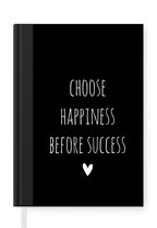 Notitieboek - Schrijfboek - Engelse quote "Choose happiness before succes" met een hartje op een zwarte achtergrond - Notitieboekje klein - A5 formaat - Schrijfblok