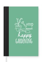 Notitieboek - Schrijfboek - Quotes - Spreuken - Happy gardening - Notitieboekje klein - A5 formaat - Schrijfblok