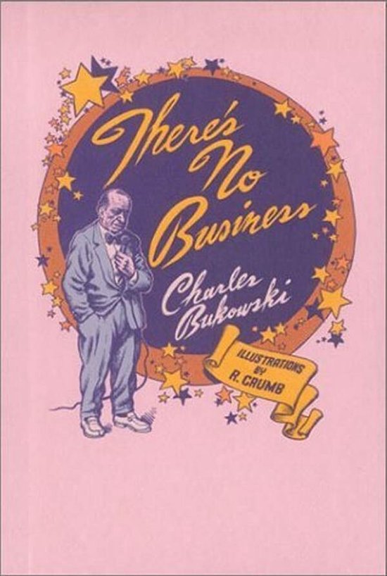 There's No Business - Charles Bukowski - Illustraties R. Crumb
