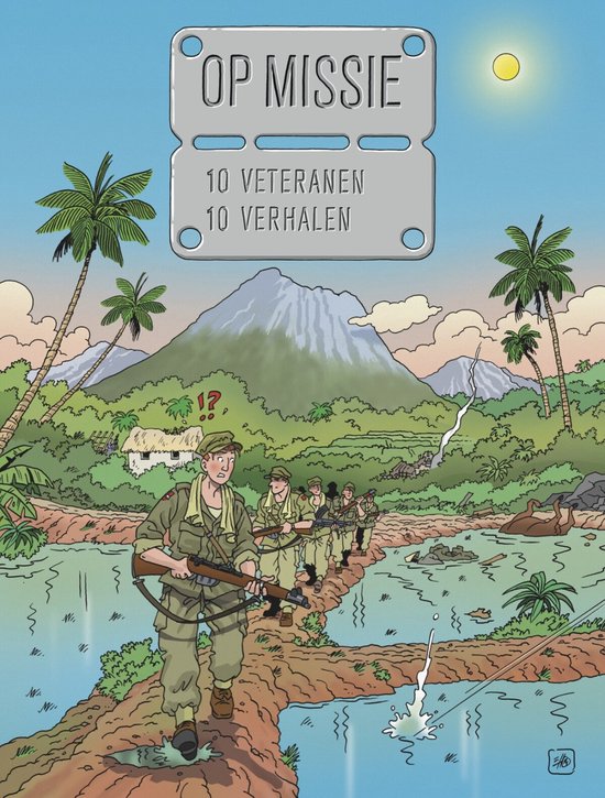 Groep Nederlandse militairen in WOII uniform met geweren, lopend door een jungle-achtig landschap. Bovenin "OP MISSIE 10 VETERANEN 10 VERHALEN".