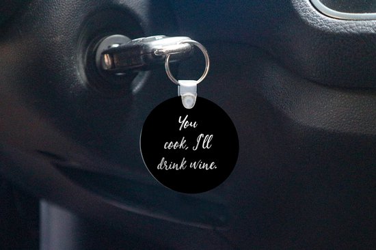 Sleutelhanger - Quotes - You cook, I'll drink wine - Wijn - Spreuken - Drank - Plastic - Rond - Uitdeelcadeautjes