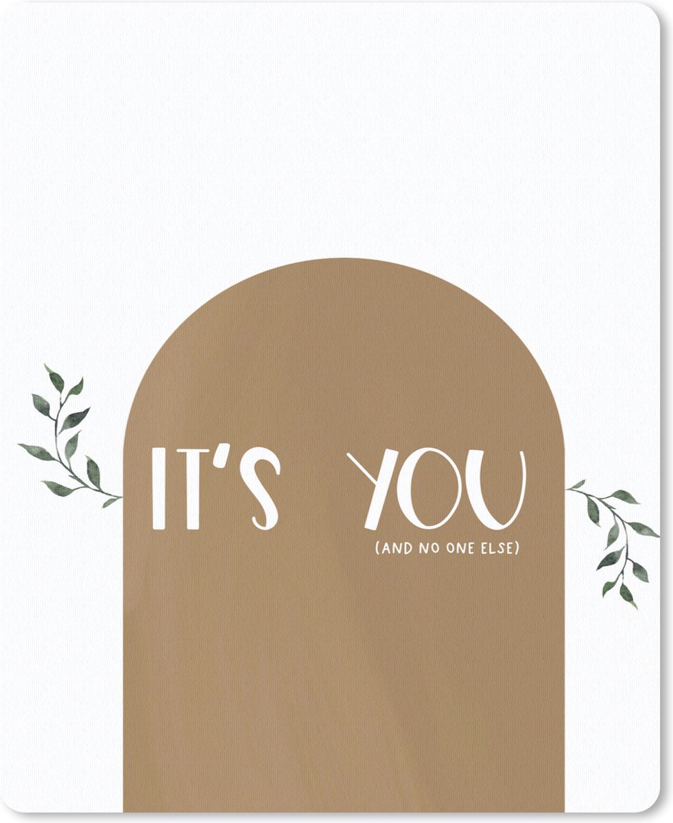 Muismat - Mousepad - Spreuken - It's you and no one else - Liefde - Quotes - 19x23 cm - Muismatten