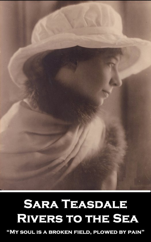 Portrait de Sara Teasdale portant un chapeau blanc, un col en fourrure et une écharpe. "MY SOUL IS A BROKEN FIELD, PLOWED BY PAIN"